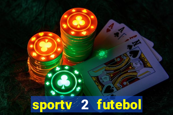 sportv 2 futebol play hd